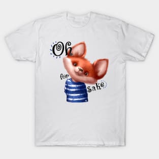 Oh for Fox Sake T-Shirt